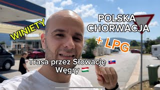 Chorwacja  najtańsze winiety i stacje LPG przez Słowację i Węgry [upl. by Rillis647]