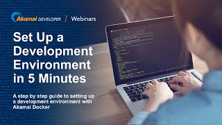 Set Up your Akamai Development Environment  Akamai Docker in 5 minutes [upl. by Ynnub]