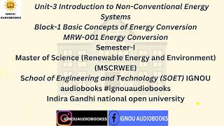 Introduction to NonConventional Energy Systems Unit3 Block1 MRW 001 SEM1 MSCRWEE SOET ignou [upl. by Borrell]