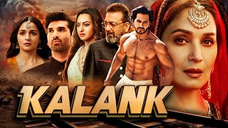 Kalank Full Movie  Varun Dhawan  Alia Bhatt  Sanjay Dutt  Madhuri  Aditya Roy  Sonakshi Sinha [upl. by Eberto882]