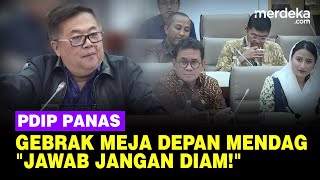 Komisi VI PDIP Panas Gebrak Meja Depan Mendag Bapak Jawab Jangan Diam [upl. by Silsbye]