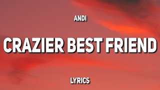 Andi  Crazier Best Friend Lyrics [upl. by Yeorgi]