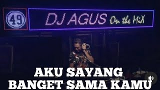 Dj Agus Aku Sayang Banget Sama Kamu Dj Viral TikTok [upl. by Anaujal]