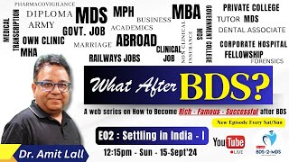 What After BDS  E02  SETTLING IN INDIA  I  1215hrs  15Sept24 dr Amit Lall [upl. by Nela]