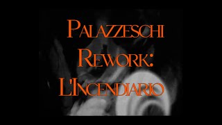 PALAZZESCHI REWORKL LINCENDIARIO [upl. by Gypsy986]