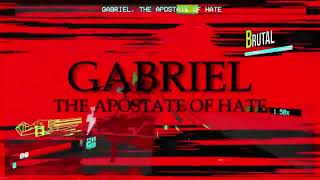 Gabriel The Apostate of Hate [upl. by Ky784]