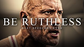 BE RUTHLESS  The Most Powerful Motivational Speech Compilation for Success Running amp Working Out [upl. by Eatnuhs]