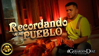 Gerardo Diaz y Su Gerarquia  Recordando A Mi Pueblo Video Oficial [upl. by Eeleimaj316]