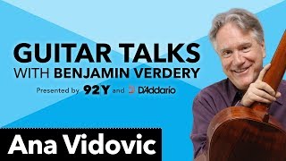 Ana Vidovic Guitar Talks with Benjamin Verdery [upl. by Renruojos]