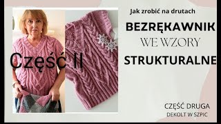 Jak zrobić na drutach bezrękawnik we wzory strukturalneCzęść 2 [upl. by Anitserp]