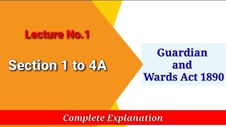 Section 1 to 4A Guardian and Wards Act 1890  Chapter 1 Preliminary  Lecture 1 [upl. by Nedearb]