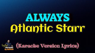 Always  Atlantic Starr Karaoke Version Lyrics [upl. by Kovacev]