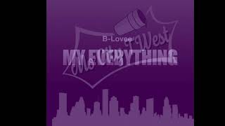 B Lovee  My Everything Chopped amp Screwed [upl. by Itisahc241]