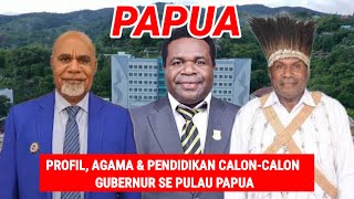 BERIKUT PROFIL amp PENDIDIKAN CALONCALON GUBERNUR DARI 6 PROVINSI DI PULAU PAPUA DI PILKADA 2024 [upl. by Nerraj297]