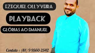 Ezequiel Ollyveira  Glórias ao Emanuel  Playback [upl. by Akinak]