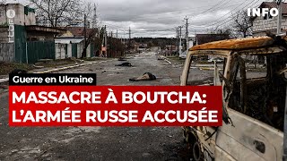 Boutcha  lUkraine accuse la Russie dun quotmassacre délibéréquot  RTBF Info [upl. by Anastasia659]