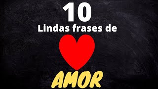 10 Lindas Frases de Amor  Conheça agora 10 das mais lindas frases de amor [upl. by Rubin]