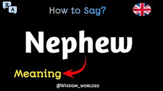 How to Say quotNephewquotNephew Meaning Definition amp dictionary in EnglishWhat is Nephew [upl. by Roane]