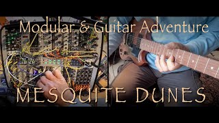 Modular amp Electric Guitar MESQUITE DUNES ambient eurorack improvisation [upl. by Trebbor]