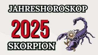 SKORPION JAHRESHOROSKOP FÜR 2025 [upl. by Nnyroc877]