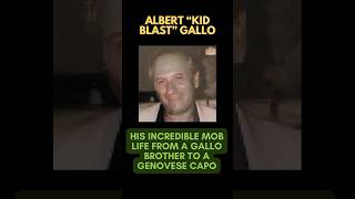 ALBERT “KID BLAST” GALLO  His Wild Ride from Infamous Gallo Brother to Genovese Capo chingigante [upl. by Janifer]