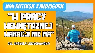 44 quotW PRACY WEWNĘTRZNEJ WAKACJI NIE MAquot Refleksje z Medjugorje [upl. by Hayyim93]