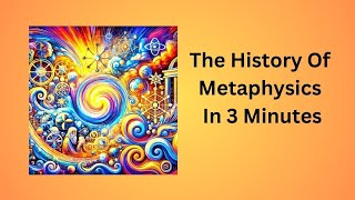 The History Of Metaphysics In 3 Minutes [upl. by Nosirrag]