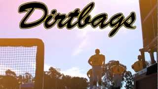 Dirtbags Are Back for 2013 [upl. by Cathi]