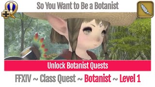 FFXIV Unlock Quest Botanist Level 1  A Realm Reborn  So You Want to Be a Botanist [upl. by Akinert72]