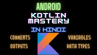 Android Kotlin Mastery Session 1 IntroductionVariables Datatypes Comments [upl. by Eadas542]