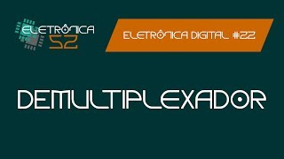 Eletrônica Digital 22  Demultiplexador [upl. by Bickart]