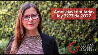 Amnistías tributarias ley 2277 de 2022 [upl. by Asseram]