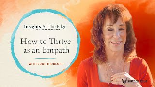 Judith Orloff talks about How to Thrive as an Empath with Tami Simon [upl. by Yelkrab]