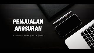 Akuntansi Keuangan Lanjutan  Penjualan Angsuran [upl. by Smith]