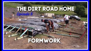 Episode 8  Formwork Installation  The Dirt Road Home [upl. by Eelirem462]