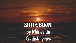 ZITTI E BUONI English Lyrics  Måneskin [upl. by Nylirem713]