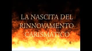 La nascita del Rinnovamento Carismatico Cattolico [upl. by Idalina]