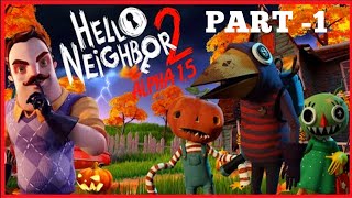 Hello Neighbor 2 Alpha 15 Part1 Gameplay helloneighbor gameplay horrorgaming games [upl. by Honniball312]