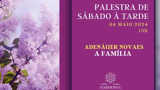 Palestra quotA Famíliaquot com Adenáuer Novaes [upl. by Liliane]