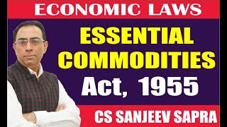 ESSENTIAL COMMODITIES ACT 1955 I ECONOMIC LAWS I BY CS SANJEEV SAPRA [upl. by Amund]