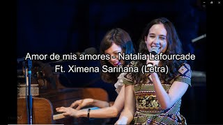 Amor de mis amores  Natalia Lafourcade Ft Ximena Sariñana Letra [upl. by Carmen]