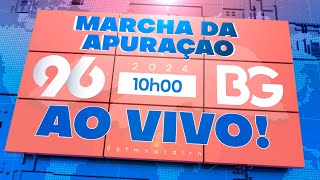 🔴AO VIVO MARCHA DA APURAÇÃO 2024  96 FM E BLOG DO BG [upl. by Irabaj908]