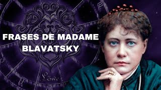 Las mejores frases de MADAME BLAVATSKY [upl. by Even]