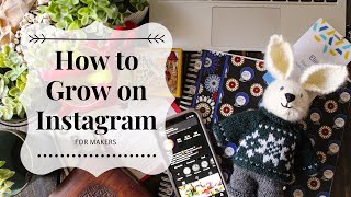 How to Grow on Instagram for Makers [upl. by Natka]