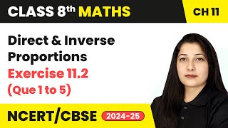 Direct amp Inverse Proportions  Exercise 112 Que 1 to 5  Class 8 Maths Chapter 11  CBSE 202425 [upl. by Bartko]