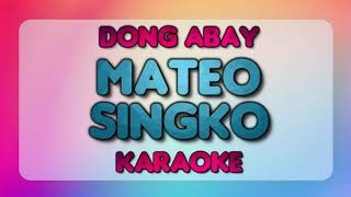 MATEO SINGKO  Dong Abay 🎙️  KARAOKE  🎶 [upl. by Llertac798]