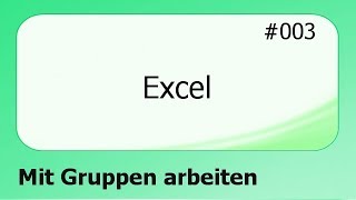 Excel 003 Mit Gruppen arbeiten deutsch [upl. by Heida]