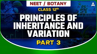 PRINCIPLES OF INHERITANCE AND VARIATION CLASS 12  NEET 2024  DRONA 20  BOTANY BY SANKALP BHARAT [upl. by Rubliw]