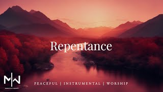 Repentance  Soaking Worship Music Into Heavenly Sounds  Instrumental Soaking Worship [upl. by Esertak]