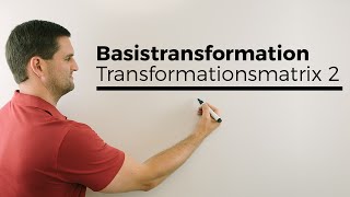 Basistransformation Basiswechsel Transformationsmatrix 2 Rechnung  Mathe by Daniel Jung [upl. by Gnof]